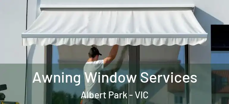 Awning Window Services Albert Park - VIC