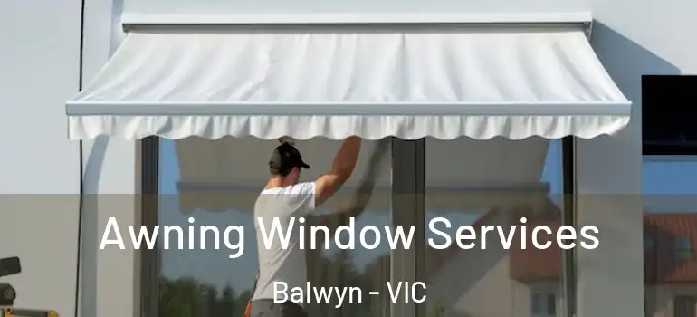 Awning Window Services Balwyn - VIC