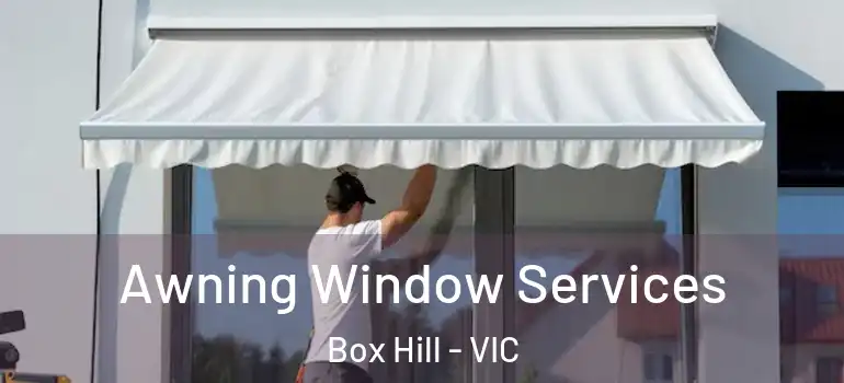 Awning Window Services Box Hill - VIC
