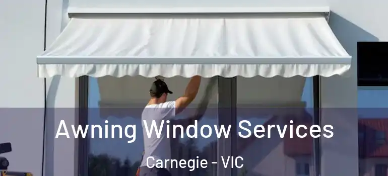 Awning Window Services Carnegie - VIC
