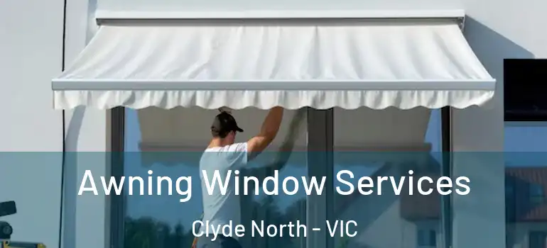 Awning Window Services Clyde North - VIC