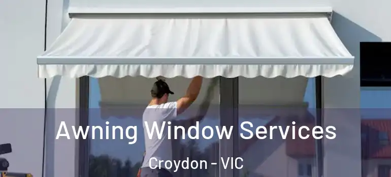 Awning Window Services Croydon - VIC