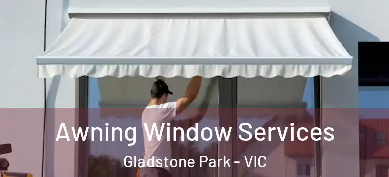 Awning Window Services Gladstone Park - VIC
