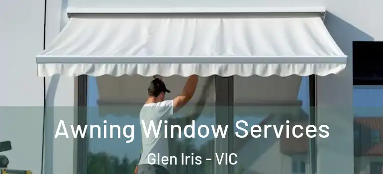 Awning Window Services Glen Iris - VIC