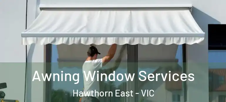 Awning Window Services Hawthorn East - VIC