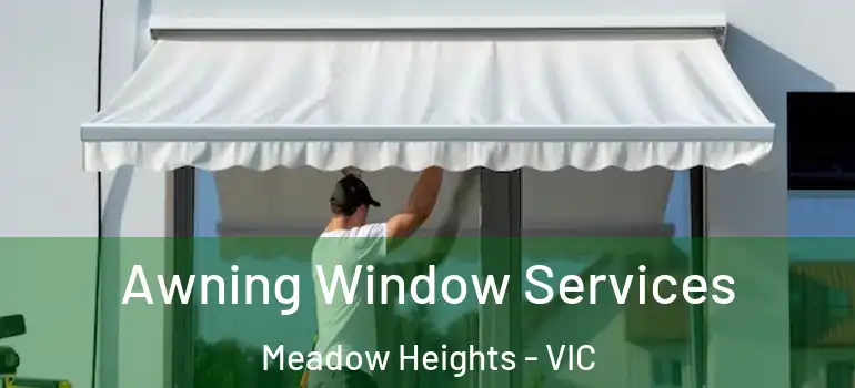 Awning Window Services Meadow Heights - VIC