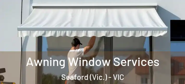 Awning Window Services Seaford (Vic.) - VIC
