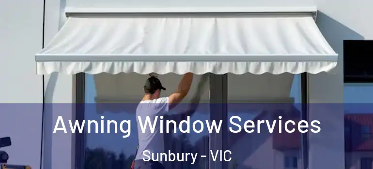Awning Window Services Sunbury - VIC