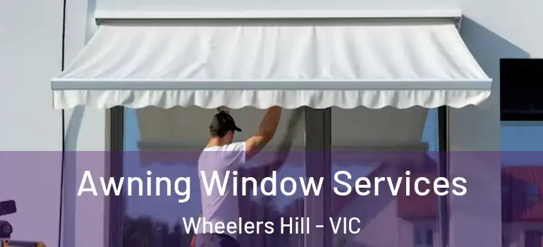 Awning Window Services Wheelers Hill - VIC