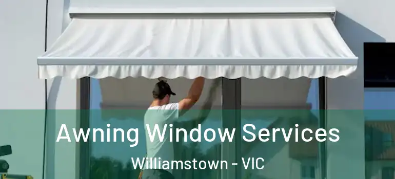 Awning Window Services Williamstown - VIC