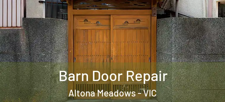  Barn Door Repair Altona Meadows - VIC