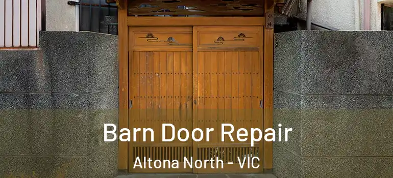 Barn Door Repair Altona North - VIC