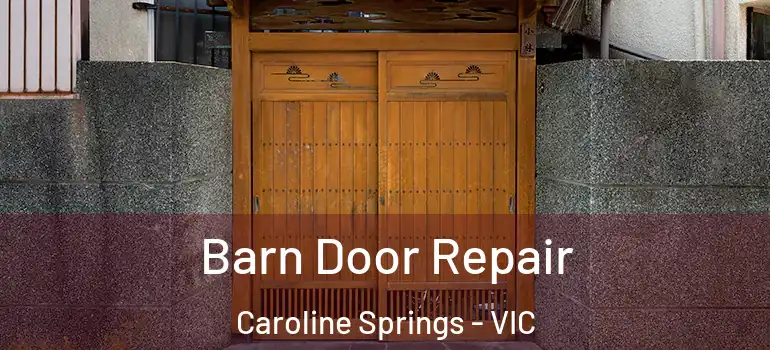 Barn Door Repair Caroline Springs - VIC