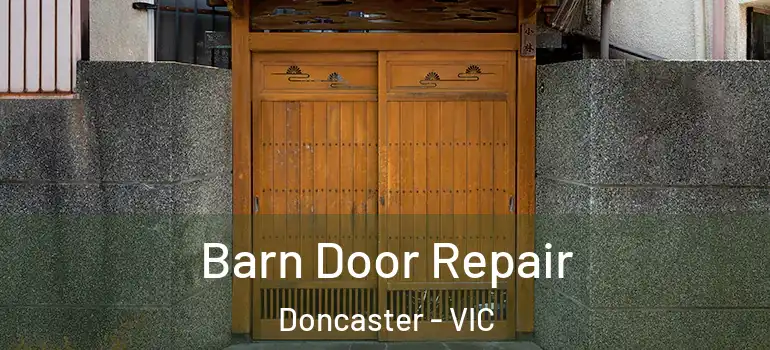 Barn Door Repair Doncaster - VIC