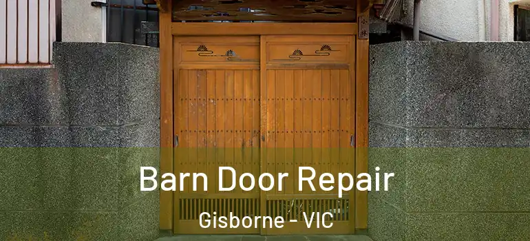 Barn Door Repair Gisborne - VIC