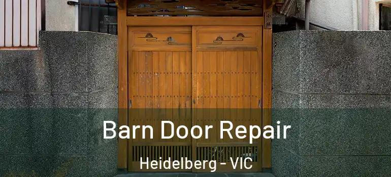 Barn Door Repair Heidelberg - VIC