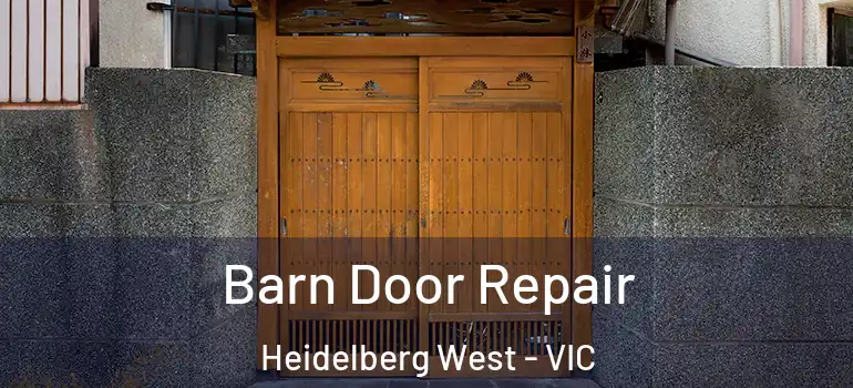 Barn Door Repair Heidelberg West - VIC
