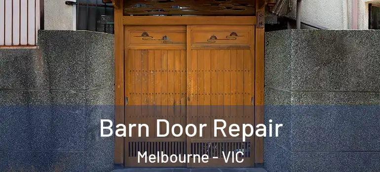  Barn Door Repair Melbourne - VIC