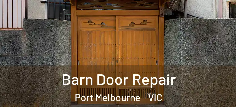 Barn Door Repair Port Melbourne - VIC