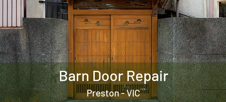 Barn Door Repair Preston - VIC