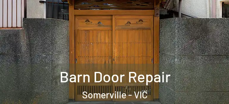Barn Door Repair Somerville - VIC