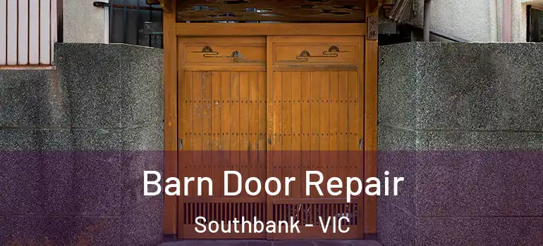 Barn Door Repair Southbank - VIC