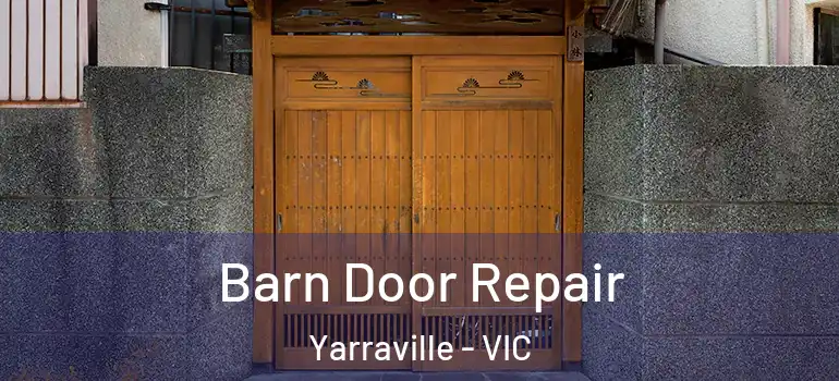 Barn Door Repair Yarraville - VIC