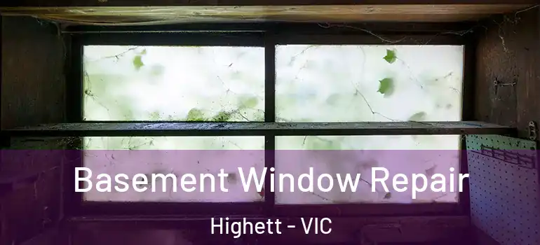 Basement Window Repair Highett - VIC