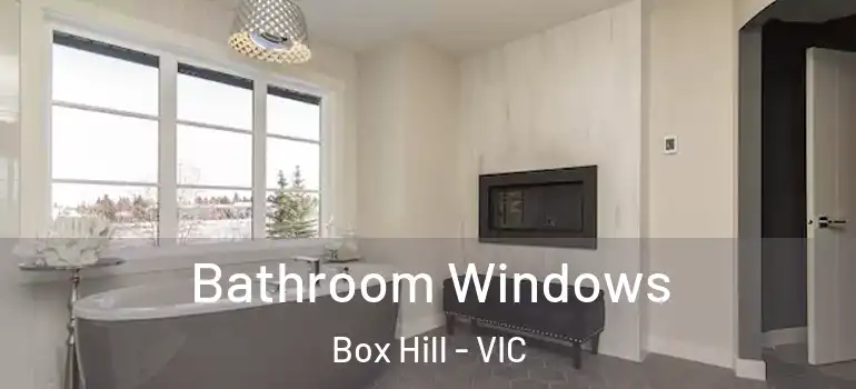 Bathroom Windows Box Hill - VIC