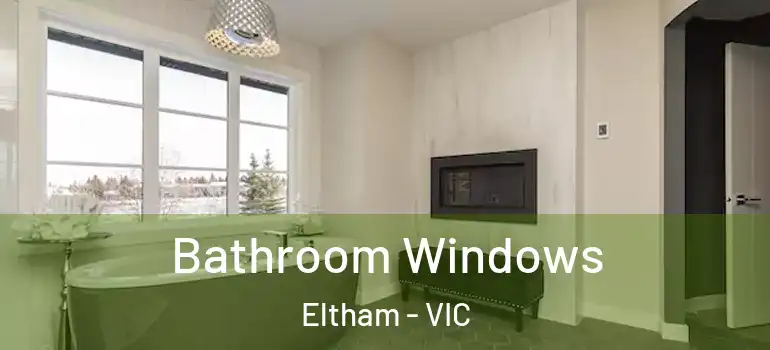 Bathroom Windows Eltham - VIC