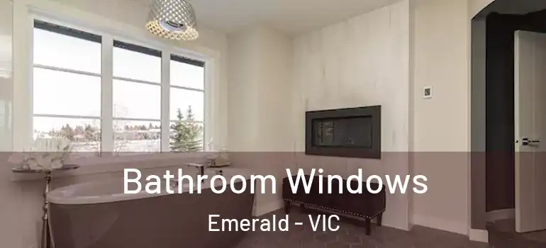Bathroom Windows Emerald - VIC