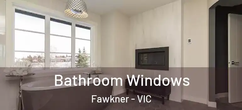 Bathroom Windows Fawkner - VIC