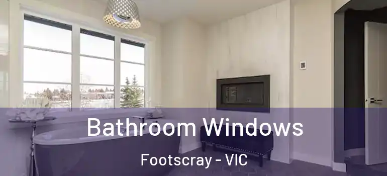  Bathroom Windows Footscray - VIC