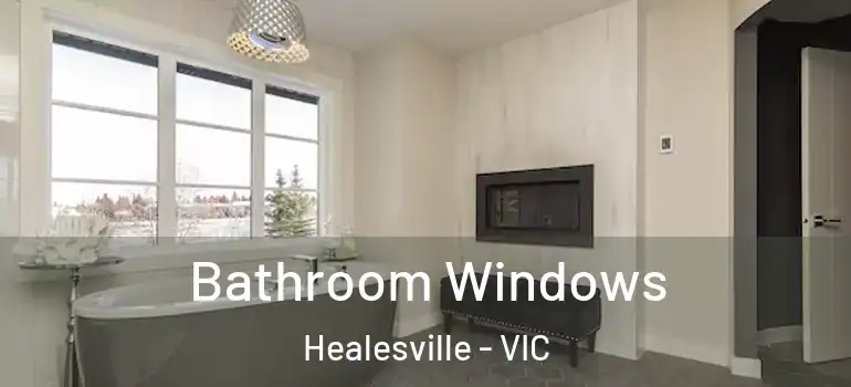  Bathroom Windows Healesville - VIC
