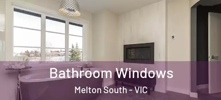  Bathroom Windows Melton South - VIC