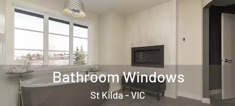 Bathroom Windows St Kilda - VIC