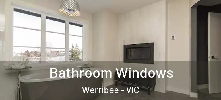 Bathroom Windows Werribee - VIC