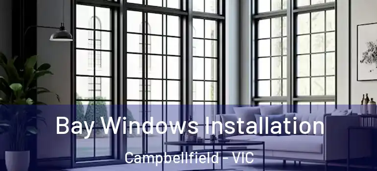 Bay Windows Installation Campbellfield - VIC