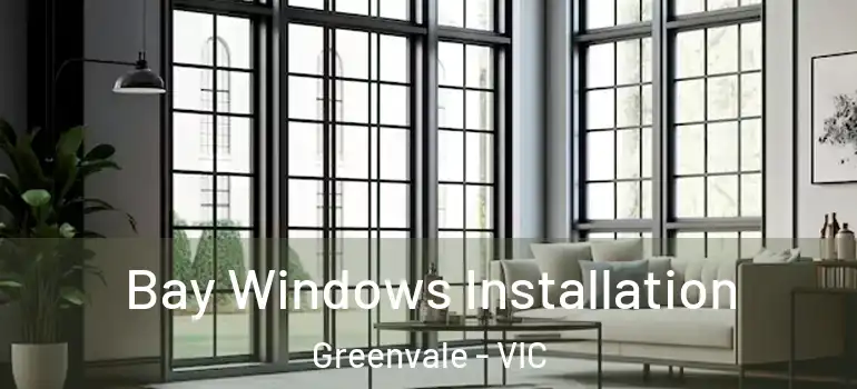 Bay Windows Installation Greenvale - VIC