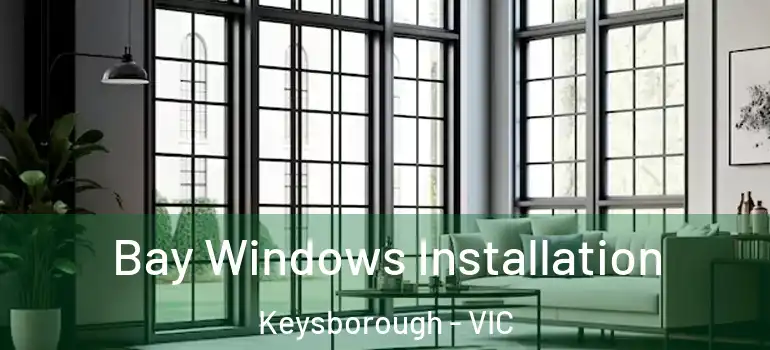  Bay Windows Installation Keysborough - VIC