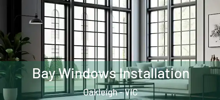 Bay Windows Installation Oakleigh - VIC