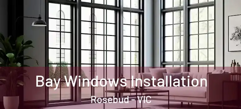 Bay Windows Installation Rosebud - VIC