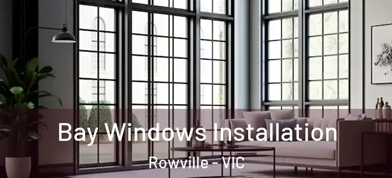 Bay Windows Installation Rowville - VIC