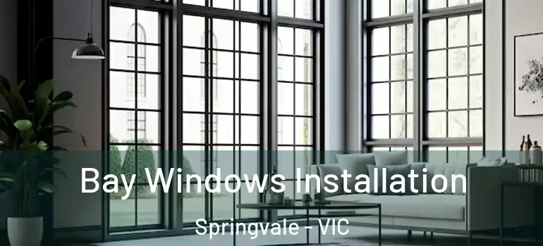  Bay Windows Installation Springvale - VIC