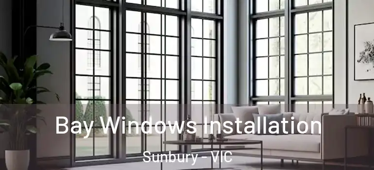  Bay Windows Installation Sunbury - VIC