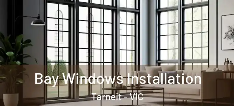 Bay Windows Installation Tarneit - VIC