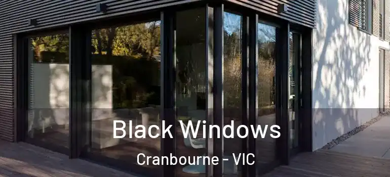  Black Windows Cranbourne - VIC