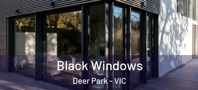 Black Windows Deer Park - VIC