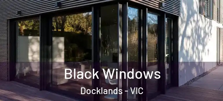  Black Windows Docklands - VIC