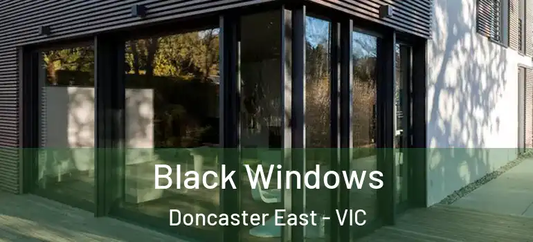 Black Windows Doncaster East - VIC